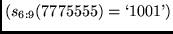 $(s_{6:9}(7775555)=\lq 1001\textrm{'})$