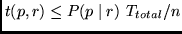 $t(p,r) \leq P(p \mid r)~T_{total}/n$