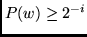 $P(w) \geq 2^{-i}$