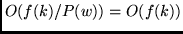 $O(f(k)/P(w)) = O(f(k))$