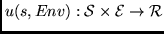 $u(s, Env): \cal S \times \cal E \rightarrow R$