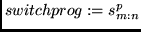 $switchprog:= s^p_{m:n}$