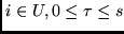 $i \in U, 0 \leq \tau \leq s$