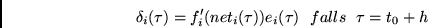 \begin{displaymath}
\delta_i(\tau) = f_i'(net_i(\tau))e_i(\tau)
~~falls~~\tau = t_0+h
\end{displaymath}