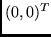 $(0,0)^T$