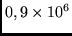 $0,9 \times 10^6$