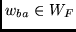 $w_{ba} \in W_F$