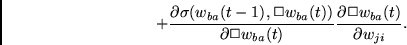 \begin{displaymath}
+ \frac{\partial \sigma(w_{ba}(t-1), \Box w_{ba}(t))}
{\par...
...w_{ba}(t)}
\frac{\partial \Box w_{ba}(t)}{\partial w_{ji}} .
\end{displaymath}