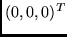 $(0, 0, 0)^T$