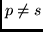 $p \neq s$