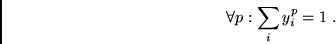 \begin{displaymath}
\forall p:
\sum_i y^p_i =1~ .
\end{displaymath}