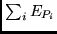 $\sum_i E_{P_i}$