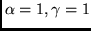 $\alpha = 1, \gamma =1$