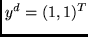 $y^d = (1,1)^T$