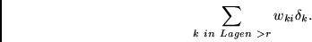 \begin{displaymath}
\sum_{k~in ~Lagen~> r} w_{ki} \delta_k .
\end{displaymath}