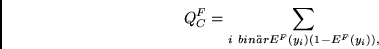 \begin{displaymath}
Q^F_C= \sum_{i~bin\uml {a}r} E^F(y_i)(1 - E^F(y_i)),
\end{displaymath}