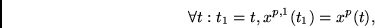 \begin{displaymath}
\forall t: t_1 = t,
x^{p,1}(t_1) =
x^p(t),
\end{displaymath}