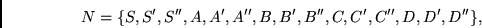 \begin{displaymath}
N = \{S, S',S'', A, A', A'', B, B', B'', C, C', C'', D, D', D'' \},
\end{displaymath}