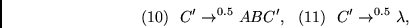 \begin{displaymath}
(10)~~C' \rightarrow^{0.5} ABC', ~~
(11)~~C' \rightarrow^{0.5} \lambda, ~~
\end{displaymath}