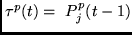 $\tau^p(t)= ~P^p_j(t-1)$