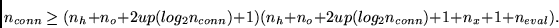 \begin{displaymath}
n_{conn} \geq
(n_h +n_o + 2 up(log_2n_{conn}) +1)
(n_h +n_o + 2 up(log_2n_{conn}) +1 + n_x + 1 + n_{eval}).
\end{displaymath}