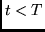 $t < T$