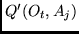 $Q'(O_t, A_j)$