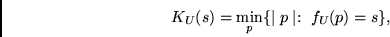 \begin{displaymath}
K_U(s) = \min_p\{\mid p \mid : ~f_U(p) = s \},
\end{displaymath}