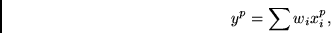 \begin{displaymath}
y^p = \sum w_i x^p_i,
\end{displaymath}