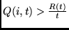 $Q(i,t) > \frac{R(t)}{t}$
