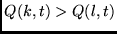 $Q(k,t) > Q(l,t)$