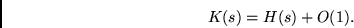 \begin{displaymath}
K(s) = H(s) + O(1).
\end{displaymath}