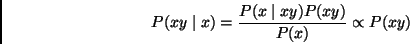 \begin{displaymath}
P(xy \mid x)
= \frac{P(x \mid xy) P(xy)}
{P(x)}
\propto P(xy)
\end{displaymath}