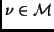 $\nu \in \cal M$