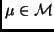 $\mu \in \cal M$