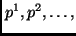 $p^1, p^2, \ldots, $