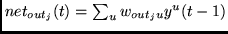 $net_{out_j}(t)=\sum_u w_{out_ju} y^u(t-1)$