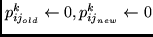 $ p_{ij_{old}}^{k} \leftarrow 0, p_{ij_{new}}^{k} \leftarrow 0 $