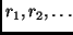 $r_1, r_2, \ldots$
