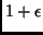 $1 + \epsilon$