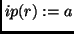 $ip(r) := a$