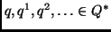 $q,q^1,q^2, \ldots \in Q^*$