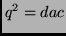 $q^2=dac$