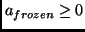 $a_{frozen} \geq 0 $