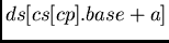 $ds[cs[cp].base + n]$