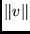 $\Vert v \Vert $
