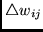 $\triangle w_{ij}$