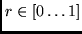 $ r \in [ 0 \ldots 1 ] $