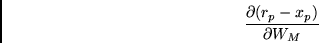 \begin{displaymath}
\frac{\partial (r_p - x_p)}{\partial W_M}
\end{displaymath}