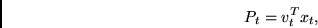\begin{displaymath}P_t = v_t^T x_t, \end{displaymath}